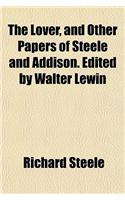 The Lover, and Other Papers of Steele and Addison. Edited by Walter Lewin