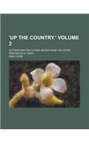 'Up the Country.'; Letters Written to Her Sister from the Upper Provinces of India Volume 2: (English)