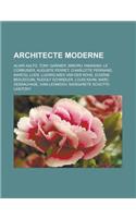 Architecte Moderne: Alvar Aalto, Tony Garnier, Minoru Yamasaki, Le Corbusier, Auguste Perret, Charlotte Perriand, Marcel Lods, Ludwig Mies