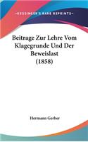 Beitrage Zur Lehre Vom Klagegrunde Und Der Beweislast (1858)