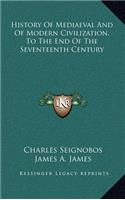 History Of Mediaeval And Of Modern Civilization, To The End Of The Seventeenth Century