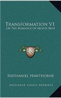 Transformation V1: Or the Romance of Monte Beni