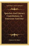 Speeches And Literary Contributions At Fourscore And Four
