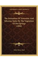 The Formation Of Travertine And Siliceous Sinter By The Vegetation Of Hot Springs (1890): (English)