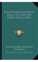 Ellen Palmer Allerton's Walls Of Corn And Other Poems (1894)