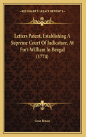 Letters Patent, Establishing A Supreme Court Of Judicature, At Fort-William In Bengal (1774)