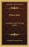 Prince Karl: Novelized From The Play (1907)