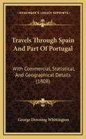 Travels Through Spain And Part Of Portugal