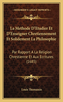 La Methode D'Etudier Et D'Enseigner Chretiennement Et Solidement La Philosophie