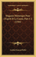 Magazin Historique Pour L'Esprit Et Le Coeur, Part 1-2 (1764)