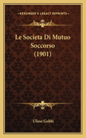 Le Societa Di Mutuo Soccorso (1901)