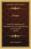 L'Enfer: Essai Philosophique Et Historique Sur Les Legendes De La Vie Future (1876)