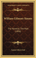 William Gilmore Simms: The Novelist, The Poet (1896)