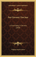 Don Giovanni, Don Juan: A Grand Opera, In Two Acts (1858)