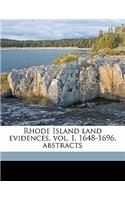 Rhode Island Land Evidences, Vol. I, 1648-1696, Abstracts