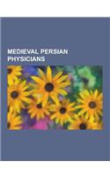 Medieval Persian Physicians: J Bir Ibn Hayy N, Alhazen, Avicenna, Muhammad Ibn Zakariya Al-Razi, Bukhtishu, Abu Zayd Al-Balkhi, Ali Ibn Abbas Al-Ma