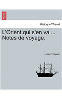 L'Orient Qui S'En Va ... Notes de Voyage.: (French)
