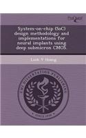 System-On-Chip (Soc) Design Methodology and Implementations for Neural Implants Using Deep Submicron CMOS: (English)
