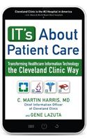 IT's About Patient Care: Transforming Healthcare Information Technology the Cleveland Clinic Way