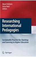 Researching International Pedagogies: Sustainable Practice for Teaching and Learning in Higher Education