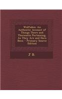 Wolfsden: An Authentic Account of Things There and Thereunto Pertaining, as They Are and Have Been