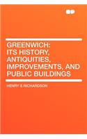 Greenwich: Its History, Antiquities, Improvements, and Public Buildings