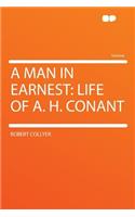 A Man in Earnest: Life of A. H. Conant