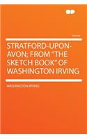 Stratford-Upon-Avon; From the Sketch Book of Washington Irving
