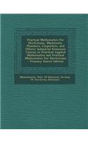 Practical Mathematics for Electricians, Machinists, Plumbers, Carpenters, and Others: Industrial Extension Courses in Practical Applied Mathematics an