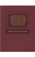 A Complete History of the Marquis de Lafayette, Major-General in the American Army in the War of the Revolution