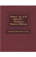 Poems, by E.B. Barrett - Primary Source Edition