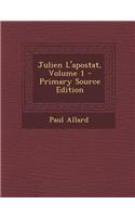 Julien L'apostat, Volume 1 - Primary Source Edition
