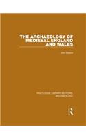 The Archaeology of Medieval England and Wales