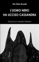L'UOMO NERO HA UCCISO CASSANDRA - Storia di un vampiro interiore