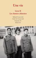 Une Vie : Livre 2, Les Annees Chinoises