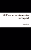 40 Formas de Aumentar tu Capital