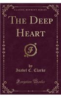 The Deep Heart (Classic Reprint)