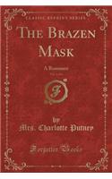 The Brazen Mask, Vol. 1 of 4: A Romance (Classic Reprint)(English)