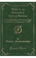 Ward 1, 14 Precincts, City of Boston: List of Residents 20 Years of Age and Over, as of January 1, 1957 (Classic Reprint)(English)