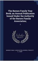 The Barnes Family Year Book; an Annual Publication Issued Under the Authority of the Barnes Family Association;