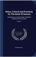 Notes, Critical And Practical, On The Book Of Genesis: Designed As A General Help To Biblical Reading And Instruction; Volume 1