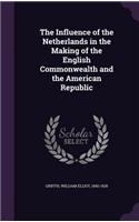 Influence of the Netherlands in the Making of the English Commonwealth and the American Republic