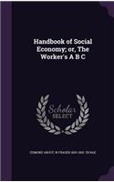 Handbook of Social Economy; or, The Worker's A B C