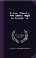An Order of Worship, with Forms of Prayer for Divine Service
