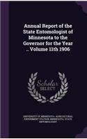 Annual Report of the State Entomologist of Minnesota to the Governor for the Year .. Volume 11th 1906