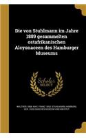 von Stuhlmann im Jahre 1889 gesammelten ostafrikanischen Alcyonaceen des Hamburger Museums