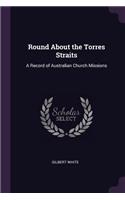 Round About the Torres Straits: A Record of Australian Church Missions