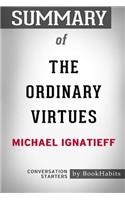 Summary of The Ordinary Virtues by Michael Ignatieff