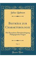 Beitrï¿½ge Zur Charakterologie, Vol. 1: Mit Besonderer Berï¿½cksichtigung Pï¿½dagogischer Fragen (Classic Reprint)