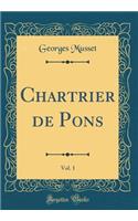 Chartrier de Pons, Vol. 1 (Classic Reprint)